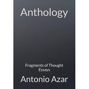 Azar, Dr Antonio Anthology: Fragments of Thought (Horizons of Thought) Azar, Dr Antonio Anthology: Fragments of Thought (Horizons of Thought)