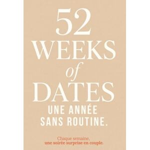 Editions, Belcuore 52 Weeks of Dates – Une année sans routine Une soirée surprise en couple chaque semaine.: Une nouvelle facette de votre couple au quotidien : créez ... inspirés des réseaux, à partager à deux ! Editions, Belcuore 52 Weeks of Dates – Une année sans routine Une soirée surprise en couple chaque semaine.: Une nouvelle facette de votre couple au quotidien : créez ... inspirés des réseaux, à partager à deux !