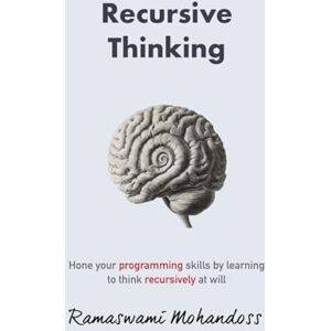 Mohandoss, Ramaswami Recursive Thinking: Hone your programming skills by learning to think recursively at will Mohandoss, Ramaswami Recursive Thinking: Hone your programming skills by learning to think recursively at will