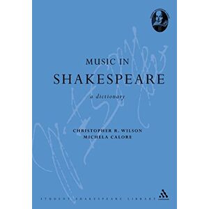 Wilson Music in Shakespeare: A Dictionary (Continuum Shakespeare Dictionaries) Wilson Music in Shakespeare: A Dictionary (Continuum Shakespeare Dictionaries)