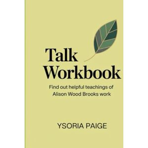 Paige, Ysoria Talk Workbook: Find out helpful teachings of Alison Wood Brooks work Paige, Ysoria Talk Workbook: Find out helpful teachings of Alison Wood Brooks work
