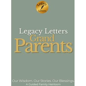 Newbold, Ricardo A. Legacy Letters: Grandparents: Our Wisdom. Our Stories. Our Blessings. Newbold, Ricardo A. Legacy Letters: Grandparents: Our Wisdom. Our Stories. Our Blessings.