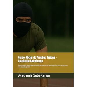 SubeRango, Academia Curso Oficial de Pruebas Físicas – Academia SubeRango: Plan completo de entrenamiento militar para superar las pruebas físicas en oposiciones. ... de Fuerzas y Cuerpos de Seguridad) SubeRango, Academia Curso Oficial de Pruebas Físicas – Academia SubeRango: Plan completo de entrenamiento militar para superar las pruebas físicas en oposiciones. ... de Fuerzas y Cuerpos de Seguridad)