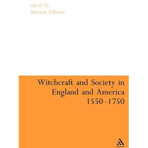 Witchcraft and Society in England and America, 1550-1750 (Continuum Collection Series) Witchcraft and Society in England and America, 1550-1750 (Continuum Collection Series)