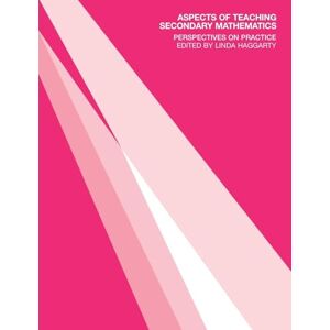 L. Haggarty Aspects of Teaching Secondary Mathematics: Perspectives on Practice L. Haggarty Aspects of Teaching Secondary Mathematics: Perspectives on Practice