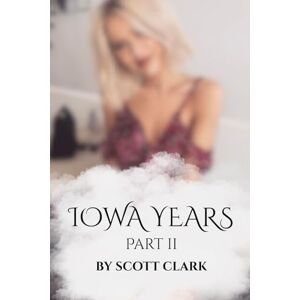 Scott Iowa Years: Part II: 2 Scott Iowa Years: Part II: 2