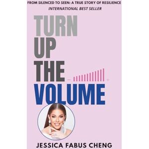 Cheng, Jessica Fabus Turn Up the Volume: A guide for turning personal challenges into purpose-driven impact-using accessibility as a bold advantage, not a burden Cheng, Jessica Fabus Turn Up the Volume: A guide for turning personal challenges into purpose-driven impact-using accessibility as a bold advantage, not a burden