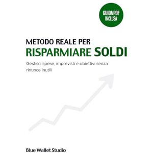 Studio, Blue Wallet Metodo Reale per Risparmiare Soldi: Gestisci spese, imprevisti e obiettivi senza rinunce inutili Studio, Blue Wallet Metodo Reale per Risparmiare Soldi: Gestisci spese, imprevisti e obiettivi senza rinunce inutili