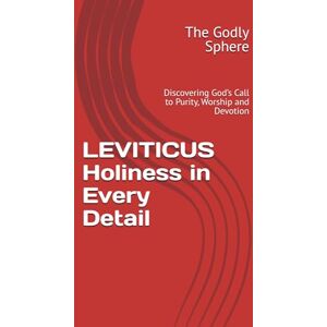 Sphere, The Godly LEVITICUS Holiness in Every Detail: Discovering God’s Call to Purity, Worship and Devotion (Explore the Word Series) Sphere, The Godly LEVITICUS Holiness in Every Detail: Discovering God’s Call to Purity, Worship and Devotion (Explore the Word Series)