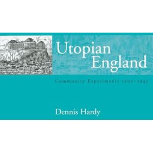 Hardy, Dennis Utopian England: Community Experiments 1900-1945 (Planning, History and Environment Series) Hardy, Dennis Utopian England: Community Experiments 1900-1945 (Planning, History and Environment Series)