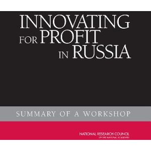 National Academies Press Innovating for Profit in Russia: Summary of a Workshop National Academies Press Innovating for Profit in Russia: Summary of a Workshop