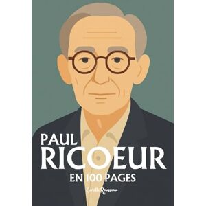 Rousseau, Camille Paul Ricoeur: l'essentiel de sa pensée en 100 pages Rousseau, Camille Paul Ricoeur: l'essentiel de sa pensée en 100 pages