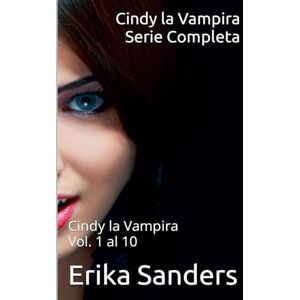 Sanders, Erika Cindy la Vampira. Serie Completa Sanders, Erika Cindy la Vampira. Serie Completa