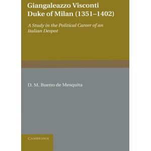 de Mesquita, D. M. Bueno Giangaleazzo Visconti, Duke of Milan (1351-1402): A Study in the Political Career of an Italian Despot de Mesquita, D. M. Bueno Giangaleazzo Visconti, Duke of Milan (1351-1402): A Study in the Political Career of an Italian Despot