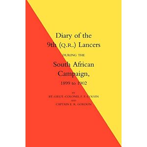 Colvin, LCol F. F. Diary Of The 9Th (Q.R.) Lancers During The South African Campaign 1899 To 1902: Diary Of The 9Th (Q.R.) Lancers During The South African Campaign 1899 To 1902 Colvin, LCol F. F. Diary Of The 9Th (Q.R.) Lancers During The South African Campaign 1899 To 1902: Diary Of The 9Th (Q.R.) Lancers During The South African Campaign 1899 To 1902