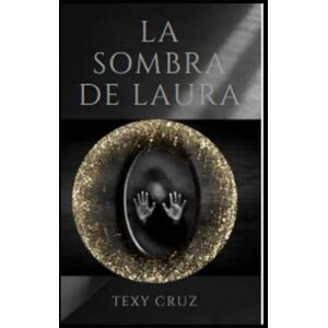 Cruz, Texy La Sombra de Laura Cruz, Texy La Sombra de Laura