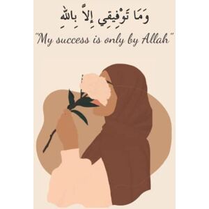 SabrCorner, Journals My success is only by Allah" Daily Journal with Prayer Tracker, Islamic journal, Islamic planner with hijabi cover: Islamic gift for women and girls, gift ideas for Muslims SabrCorner, Journals My success is only by Allah" Daily Journal with Prayer Tracker, Islamic journal, Islamic planner with hijabi cover: Islamic gift for women and girls, gift ideas for Muslims