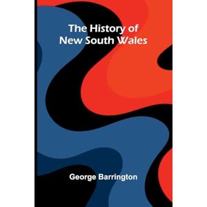 Barrington, George The History Of New South Wales Barrington, George The History Of New South Wales
