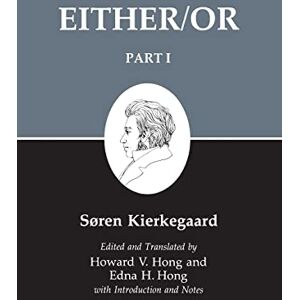 Kierkegaard, Søren Kierkegaards Writings: Either/Or Part 1 (Kierkegaard's Writings) Kierkegaard, Søren Kierkegaards Writings: Either/Or Part 1 (Kierkegaard's Writings)