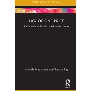 Routledge Law of One Price: A Chronicle of Dually Listed Indian Stocks ( Focus on Management and Society) Routledge Law of One Price: A Chronicle of Dually Listed Indian Stocks ( Focus on Management and Society)