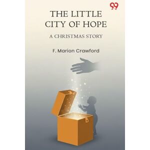 Crawford, F. Marion The Little City Of Hope A Christmas Story Crawford, F. Marion The Little City Of Hope A Christmas Story