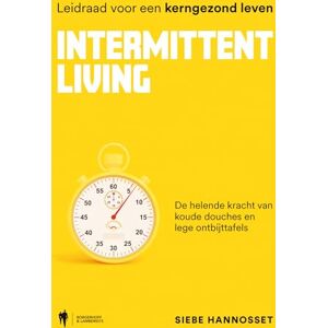 Hannosset, Siebe Intermittent Living: de helende kracht van koude douches en lege ontbijttafels : leidraad voor een kerngezond leven Hannosset, Siebe Intermittent Living: de helende kracht van koude douches en lege ontbijttafels : leidraad voor een kerngezond leven