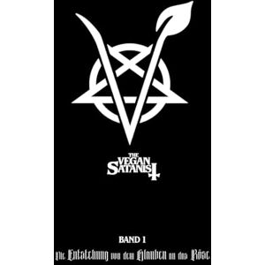 Author, V. S. The Vegan Satanist Band 1: Die Entstehung des Glaubens an das Böse Author, V. S. The Vegan Satanist Band 1: Die Entstehung des Glaubens an das Böse