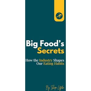 Letjeba, Tshepo Big Food Secrets: How the Industry Shapes Our Eating Habits Letjeba, Tshepo Big Food Secrets: How the Industry Shapes Our Eating Habits