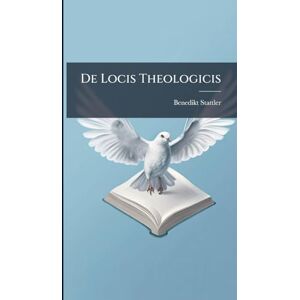 Stattler, Benedikt De Locis Theologicis Stattler, Benedikt De Locis Theologicis