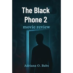 O. Babs, Adriana The Black Phone 2 movie review: Unmasking the Dark Secrets, Psychological Thrills and Terrifying Twists Behind the Next Chapter O. Babs, Adriana The Black Phone 2 movie review: Unmasking the Dark Secrets, Psychological Thrills and Terrifying Twists Behind the Next Chapter