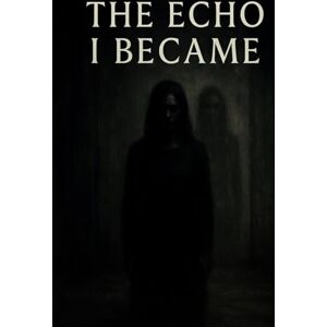 M, J The Echo I Became: A Story of Unfinished Selves M, J The Echo I Became: A Story of Unfinished Selves