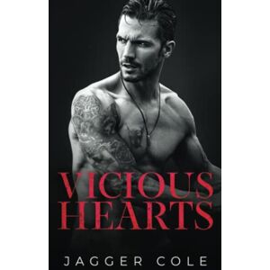 Cole, Jagger Vicious Hearts: A Dark Enemies To Lovers Mafia Romance Cole, Jagger Vicious Hearts: A Dark Enemies To Lovers Mafia Romance