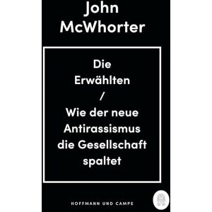 Mcwhorter, John Die Erwählten: Wie der neue Antirassismus die Gesellschaft spaltet Mcwhorter, John Die Erwählten: Wie der neue Antirassismus die Gesellschaft spaltet