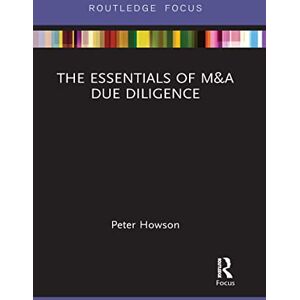 Howson, Peter The Essentials of M&A Due Diligence (Routledge Focus on Economics and Finance) Howson, Peter The Essentials of M&A Due Diligence (Routledge Focus on Economics and Finance)