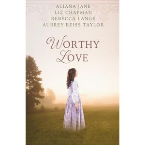 Chapman, Liz A Worthy Love: A Collection of Historical Fairytale Retellings (Fairy Tale Frenzy) Chapman, Liz A Worthy Love: A Collection of Historical Fairytale Retellings (Fairy Tale Frenzy)