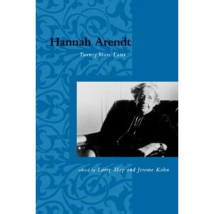 Hannah Arendt: Twenty Years Later Hannah Arendt: Twenty Years Later