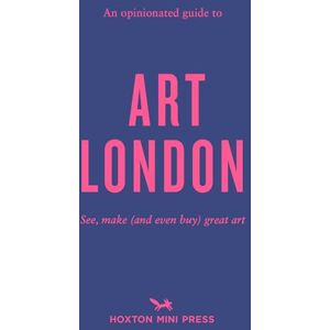 Christina Brown An Opinionated Guide To Art London: See, make (and even buy) great art: The best museums, galleries and shops Christina Brown An Opinionated Guide To Art London: See, make (and even buy) great art: The best museums, galleries and shops