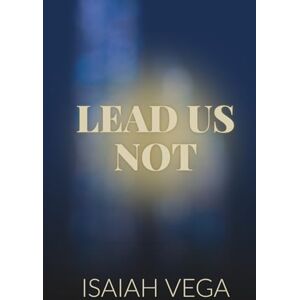Vega+ Lead Us Not Vega+ Lead Us Not