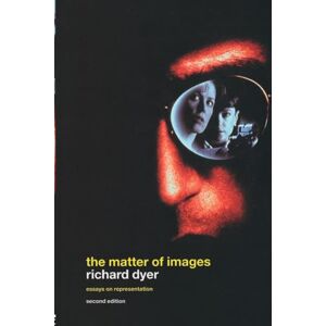 Dyer, Richard The Matter of Images: Essays on Representations Dyer, Richard The Matter of Images: Essays on Representations