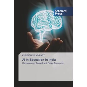 Swargiary, Khritish AI in Education in India: Contemporary Context and Future Prospects Swargiary, Khritish AI in Education in India: Contemporary Context and Future Prospects