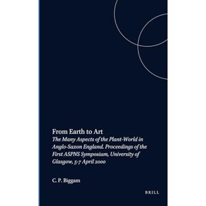 From Earth to Art: The Many Aspects of the Plant-World in Anglo-Saxon England. Proceedings of the First ASPNS Symposium, University of Glasgow, 5-7 April 2000: 148 (Costerus New Series, 148) From Earth to Art: The Many Aspects of the Plant-World in Anglo-Saxon England. Proceedings of the First ASPNS Symposium, University of Glasgow, 5-7 April 2000: 148 (Costerus New Series, 148)