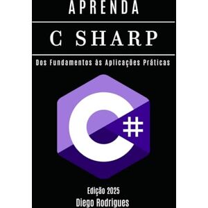 Smart Tech Content, StudioD21 APRENDA C# Edição 2025: Domine o Desenvolvimento Escalável com Programação Moderna. Dos Fundamentos às Aplicações Práticas (C# EXTREME BRASIL) Smart Tech Content, StudioD21 APRENDA C# Edição 2025: Domine o Desenvolvimento Escalável com Programação Moderna. Dos Fundamentos às Aplicações Práticas (C# EXTREME BRASIL)