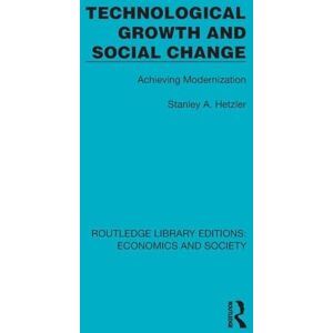 Stanley Technological Growth and Social Change: Achieving Modernization (Routledge Library Editions: Economics and Society) Stanley Technological Growth and Social Change: Achieving Modernization (Routledge Library Editions: Economics and Society)