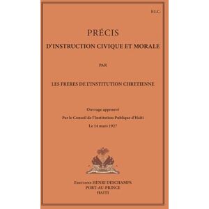 Chrétienne, Les Frères De l’Institution PRÉCIS D’INSTRUCTION CIVIQUE ET MORALE Chrétienne, Les Frères De l’Institution PRÉCIS D’INSTRUCTION CIVIQUE ET MORALE