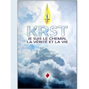 Rombi, Gérard KRST: JE SUIS LE CHEMIN, LA VÉRITÉ ET LA VIE Rombi, Gérard KRST: JE SUIS LE CHEMIN, LA VÉRITÉ ET LA VIE