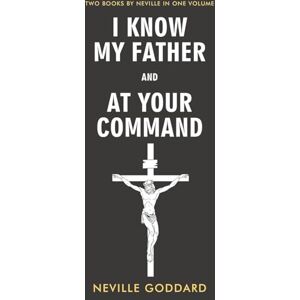 Goddard, Neville I Know My Father and At Your Command Goddard, Neville I Know My Father and At Your Command