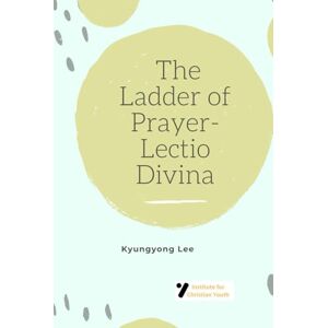Lee The Ladder of Prayer-Lectio Divina Lee The Ladder of Prayer-Lectio Divina