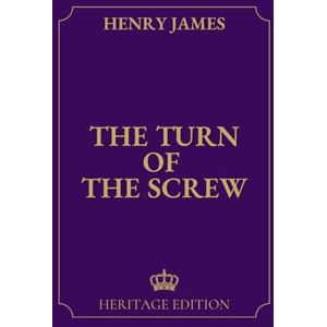 James, Henry The Turn of the Screw Original Text Heritage Edition James, Henry The Turn of the Screw Original Text Heritage Edition