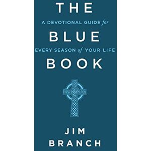 Branch, Jim The Blue Book: A Devotional Guide for Every Season of Your Life Branch, Jim The Blue Book: A Devotional Guide for Every Season of Your Life