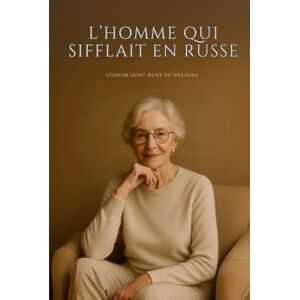 Saint-Rémy de Villalba, Leonor L’homme qui sifflait en russe Saint-Rémy de Villalba, Leonor L’homme qui sifflait en russe